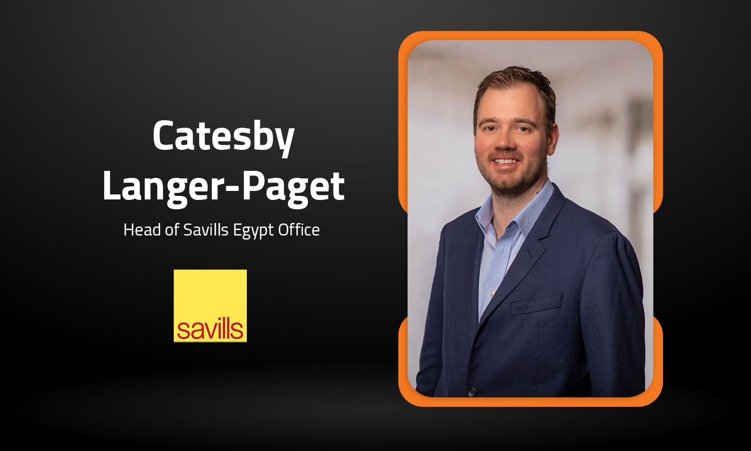 Stay tuned for our interview with Catesby Langer-Paget, Head of Savills Egypt office